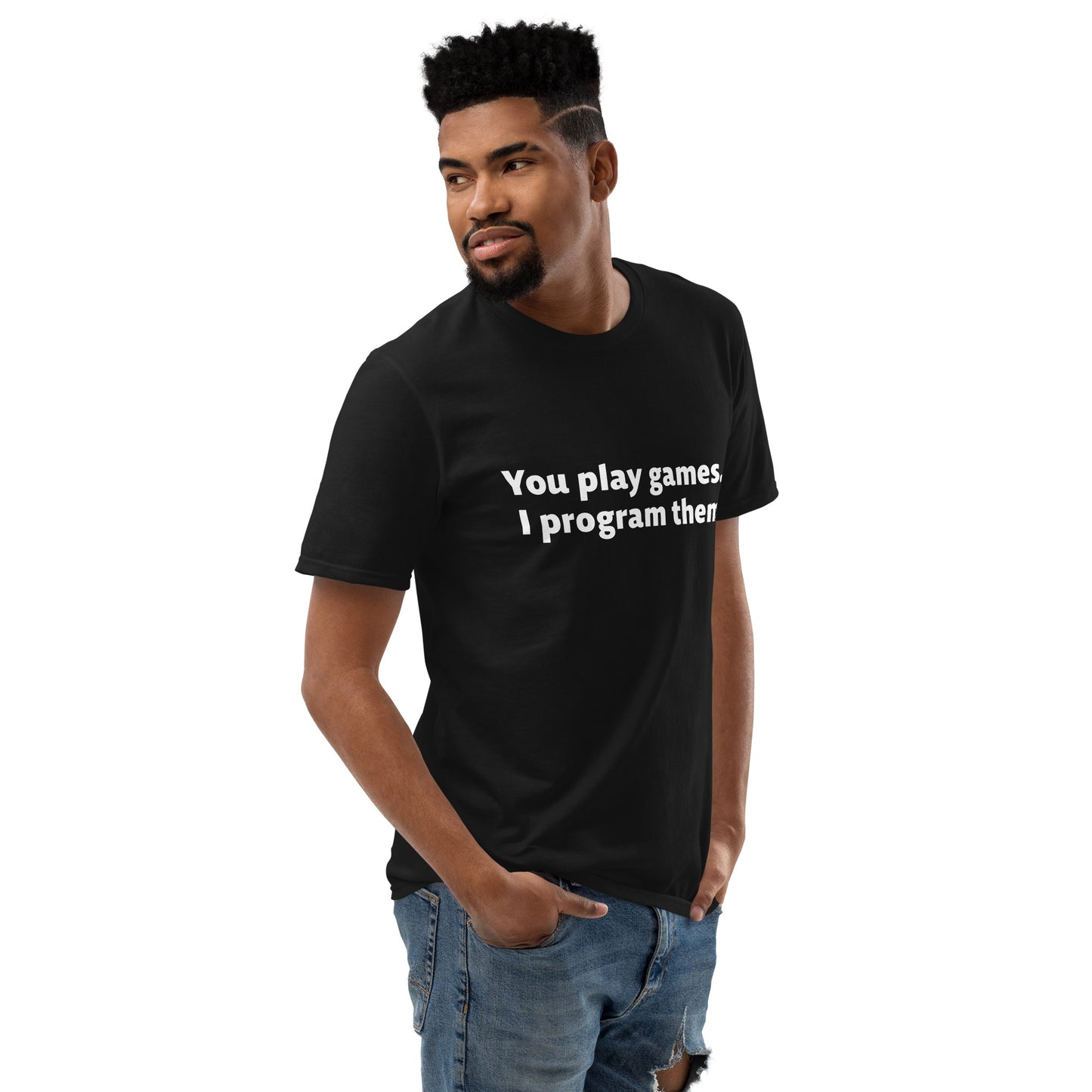 You Play Games Unisex Short-Sleeve Tee