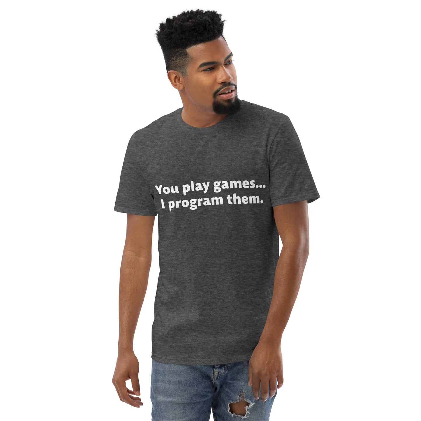 You Play Games Unisex Short-Sleeve Tee