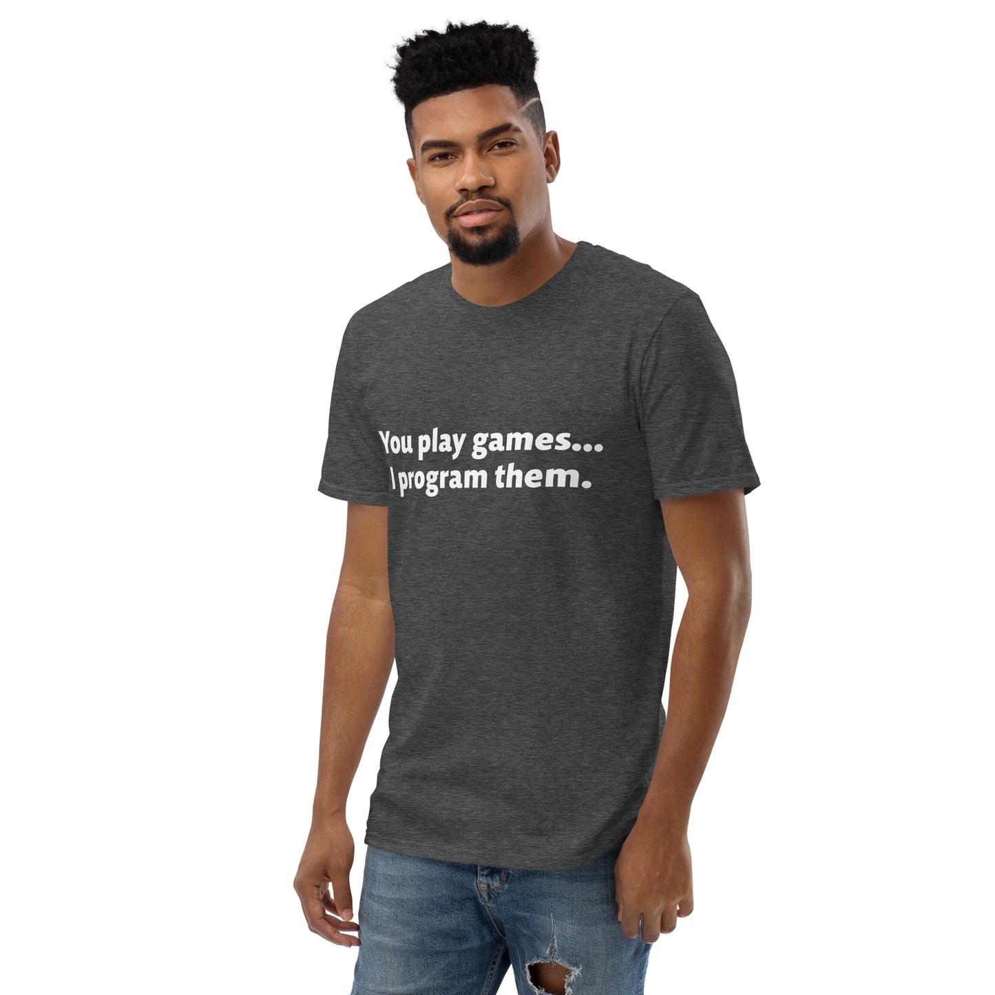 You Play Games Unisex Short-Sleeve Tee