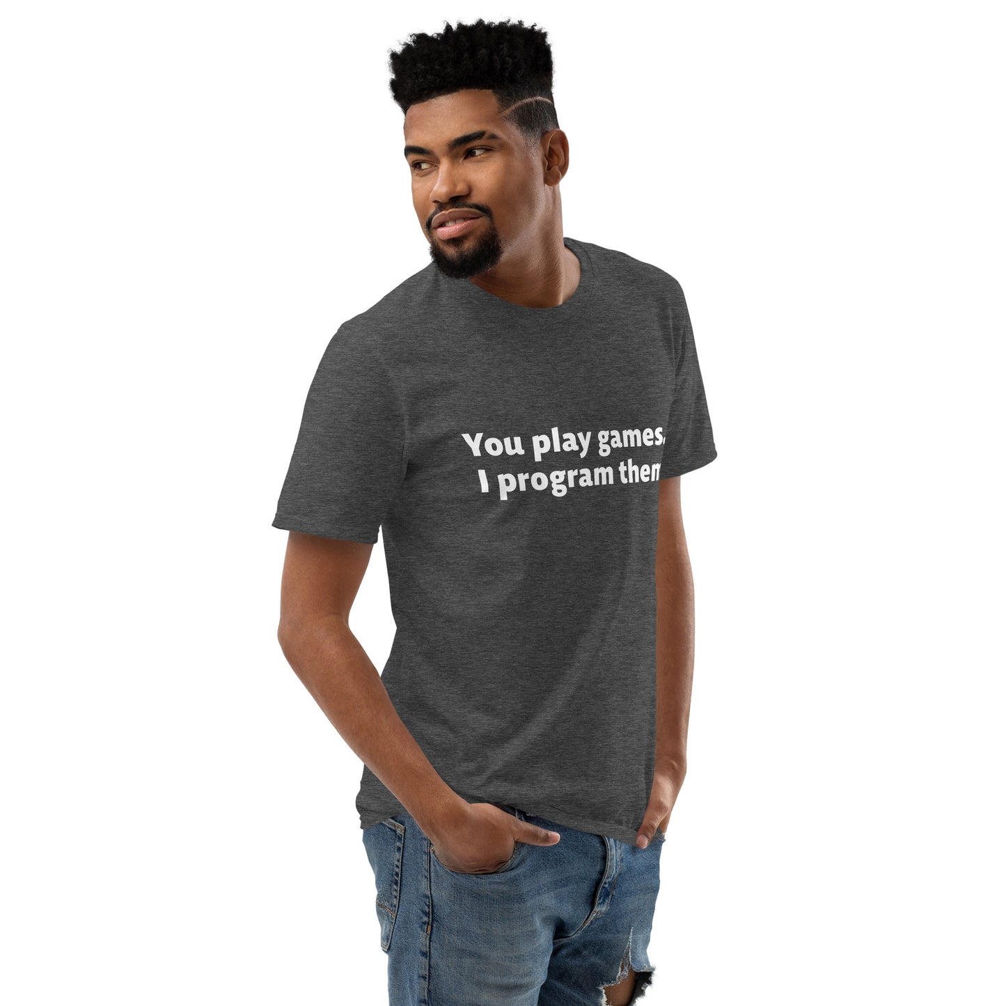 You Play Games Unisex Short-Sleeve Tee