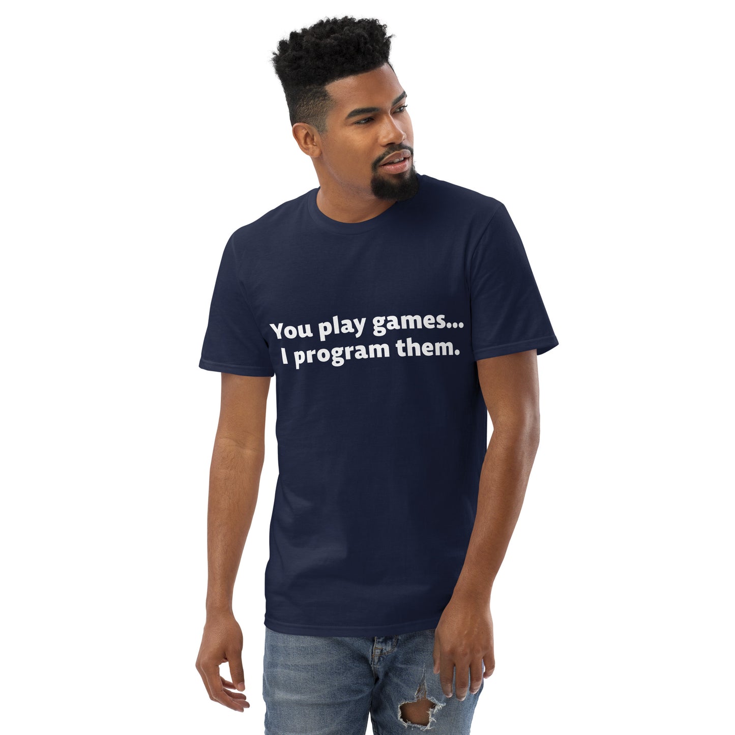 You Play Games Unisex Short-Sleeve Tee