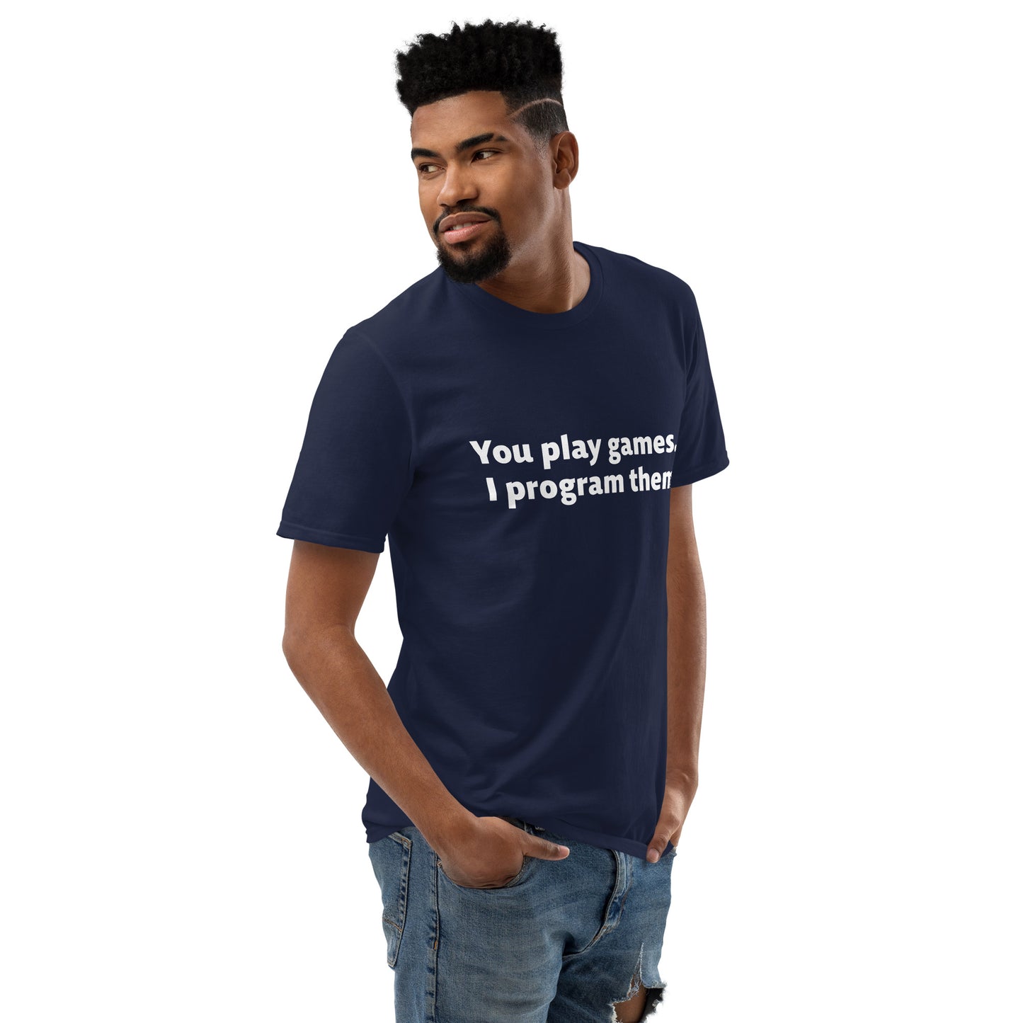 You Play Games Unisex Short-Sleeve Tee