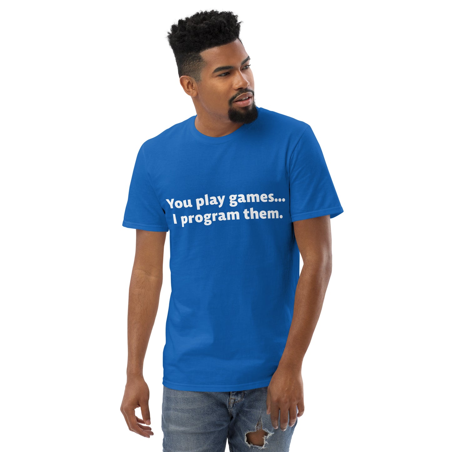 You Play Games Unisex Short-Sleeve Tee