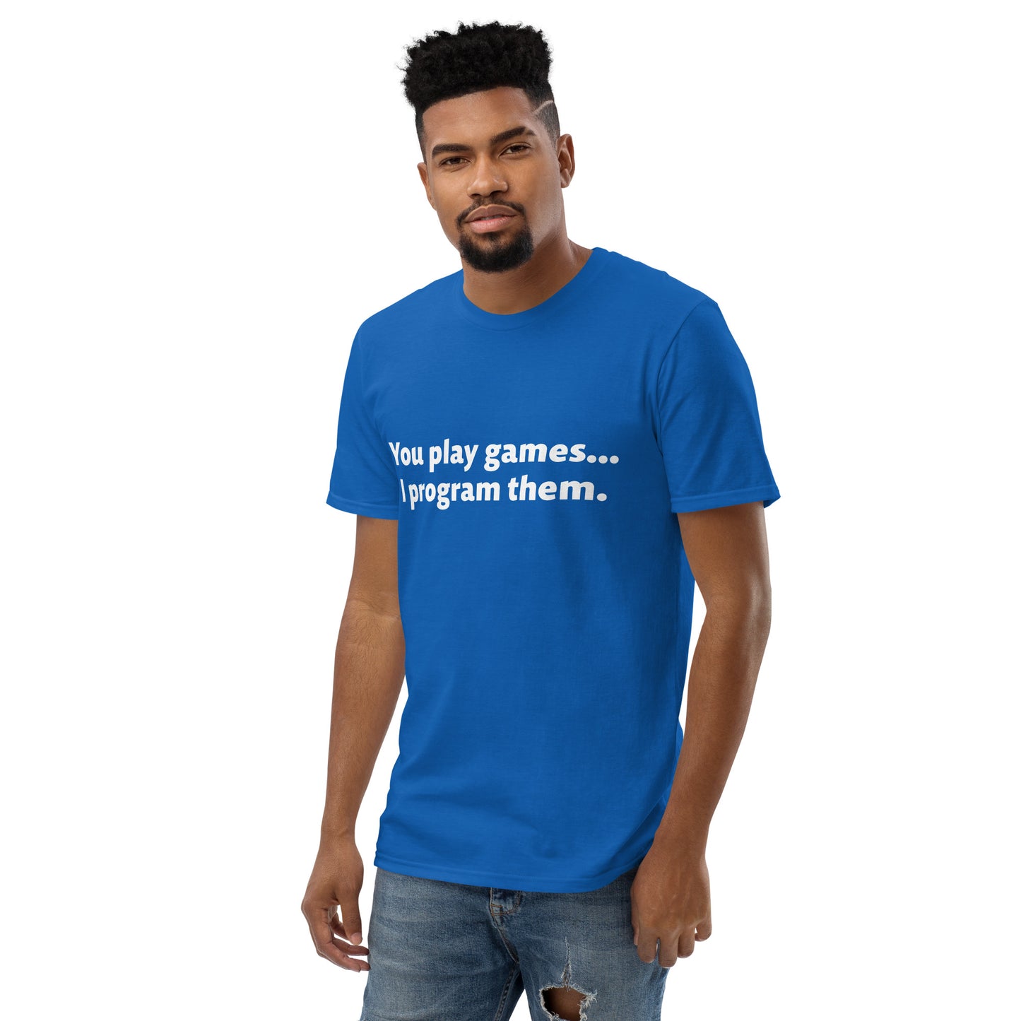 You Play Games Unisex Short-Sleeve Tee