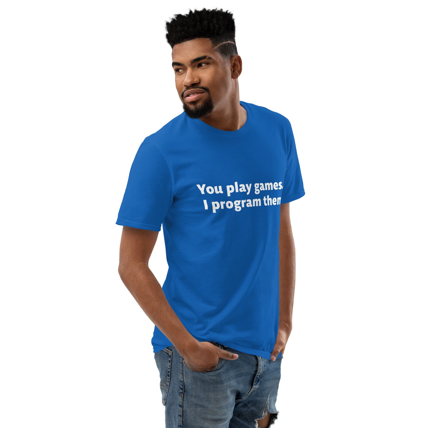 You Play Games Unisex Short-Sleeve Tee
