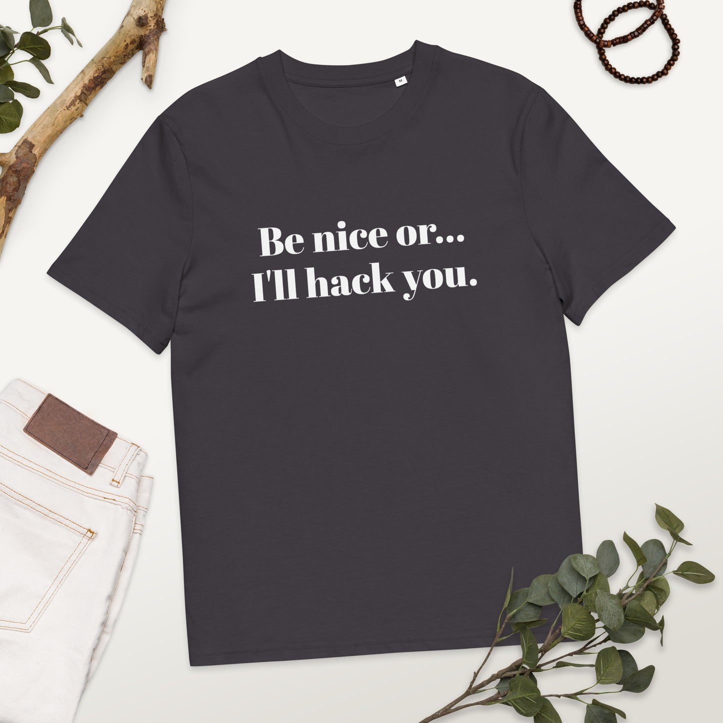 Be Nice or I'll Hack You Unisex Organic Cotton Tee