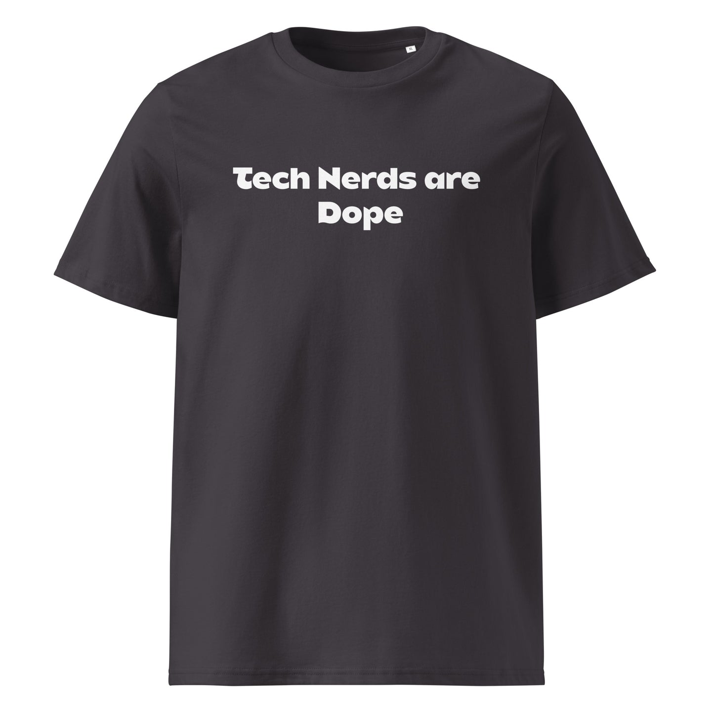 Tech Nerds are Dope Unisex organic Cotton Tee