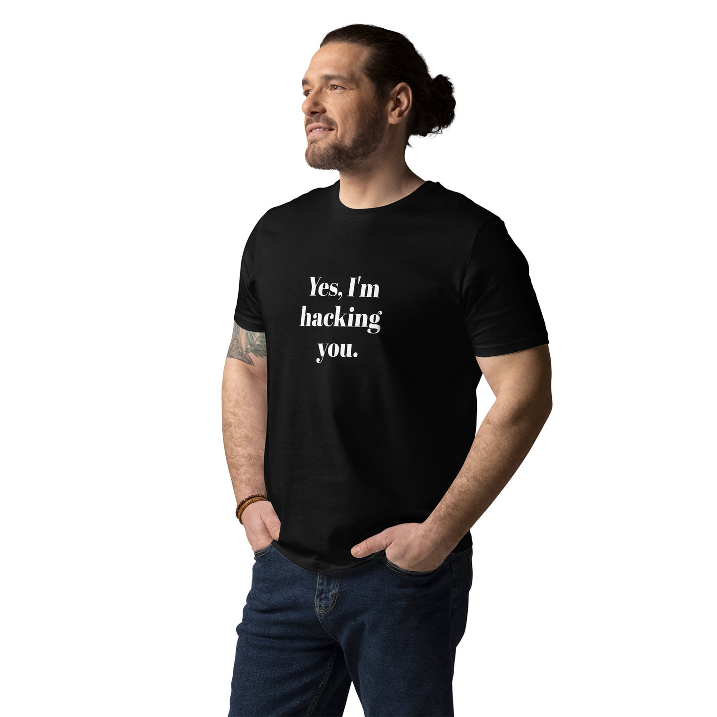Yes, I'm hacking you Unisex organic cotton t-shirt