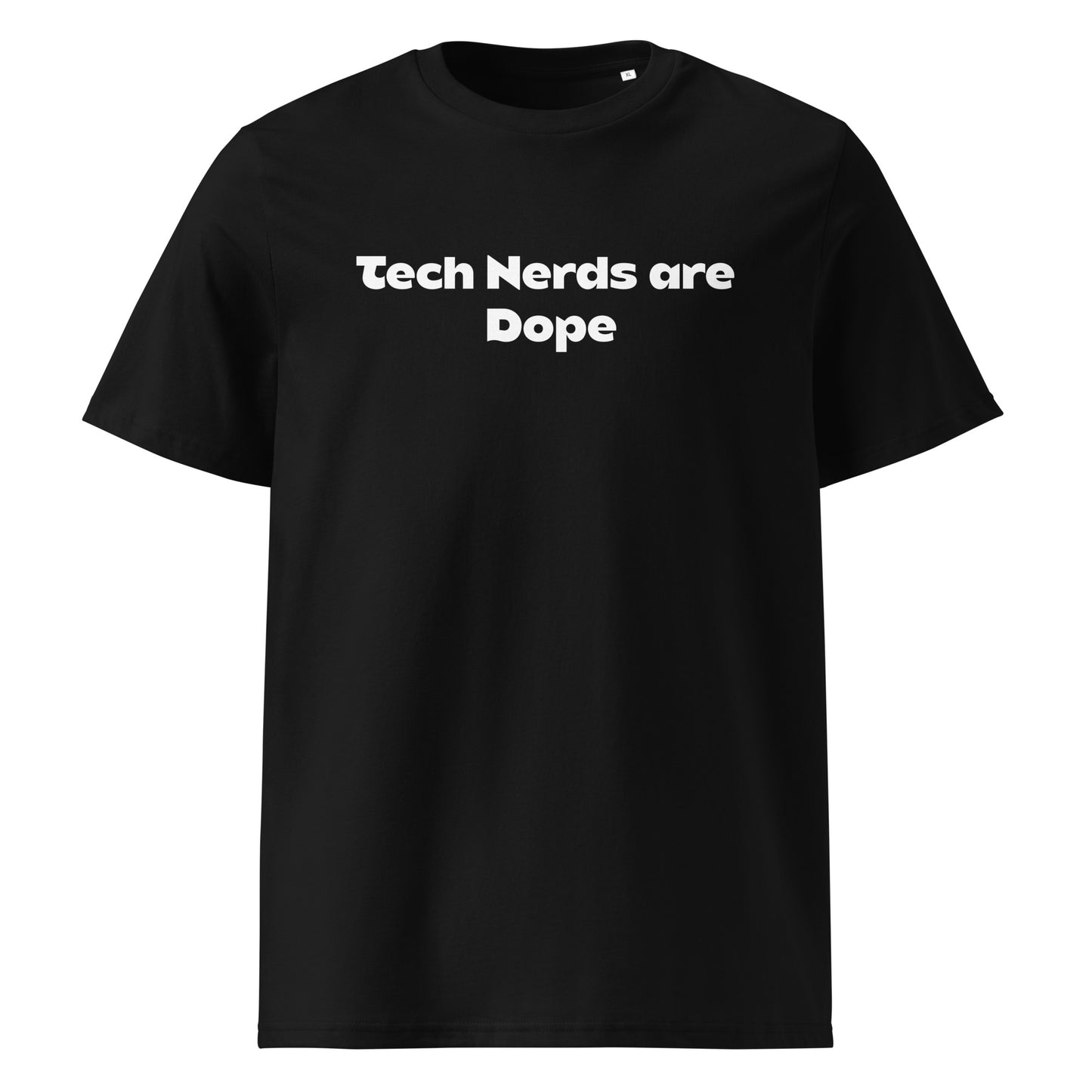 Tech Nerds are Dope Unisex organic Cotton Tee