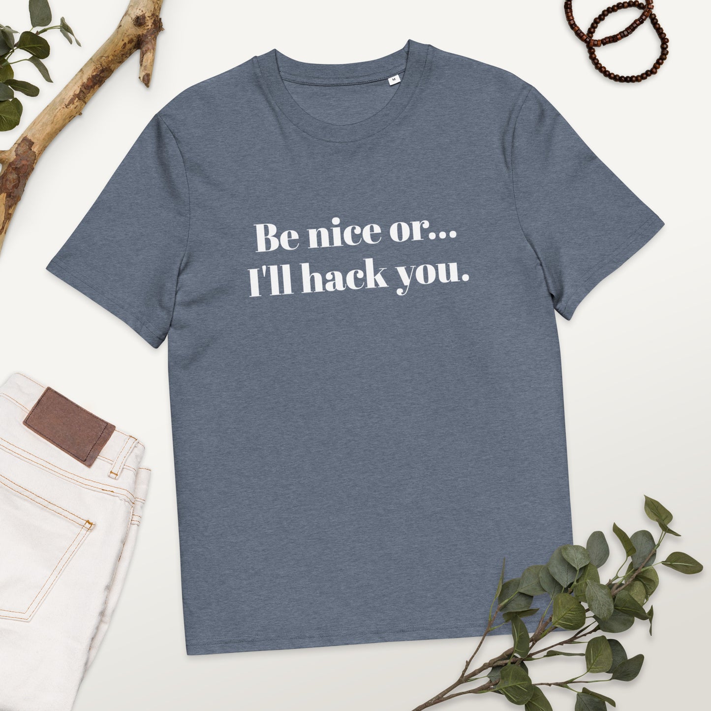 Be Nice or I'll Hack You Unisex Organic Cotton Tee