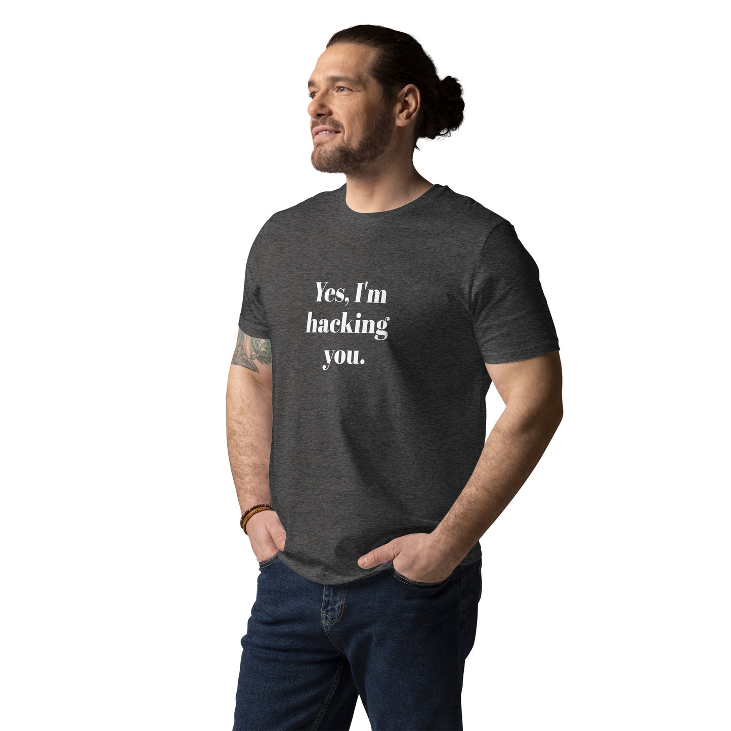 Yes, I'm hacking you Unisex organic cotton t-shirt
