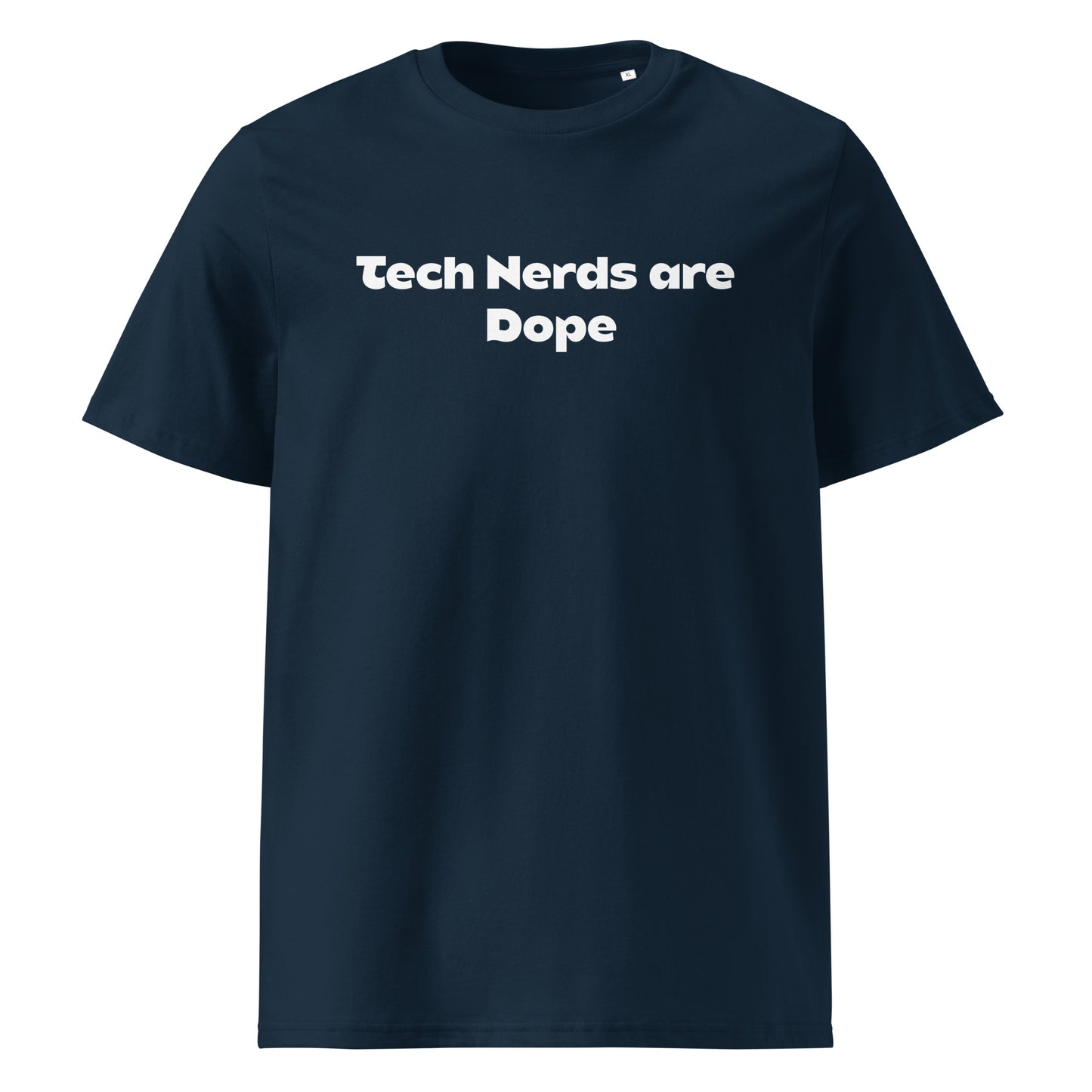 Tech Nerds are Dope Unisex organic Cotton Tee