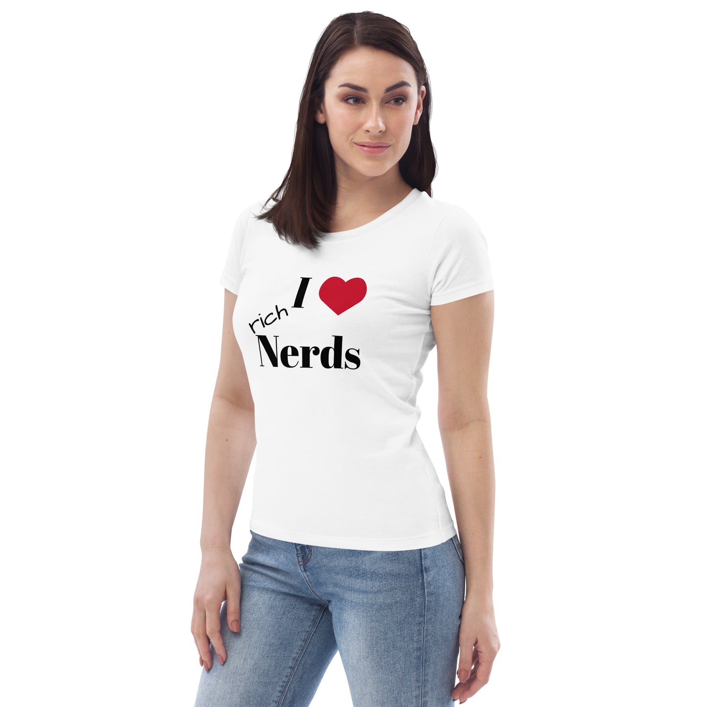 I Love Rich Nerds Women's White Fitted Eco Tee